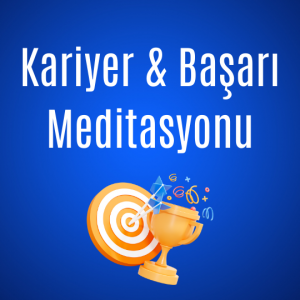 Kariyer & Başarı Meditasyonu / SESLİ MP3